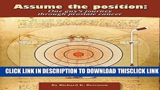 [Read] Assume the position: One guy s journey through prostate cancer Popular Online