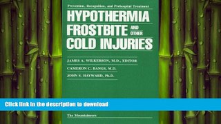 EBOOK ONLINE  Hypothermia, Frostbite, and Other Cold Injuries: Prevention, Recognition and
