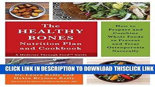 [Read] The Healthy Bones Nutrition Plan and Cookbook: How to Prepare and Combine Whole Foods to