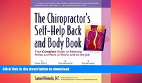 READ BOOK  The Chiropractor s Self-Help Back and Body Book: Your Complete Guide to Relieving