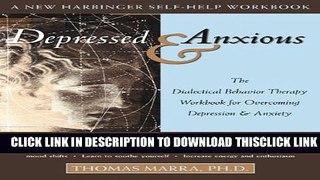 [Read] Depressed and Anxious: The Dialectical Behavior Therapy Workbook for Overcoming Depression