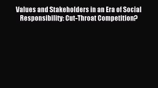 [PDF] Values and Stakeholders in an Era of Social Responsibility: Cut-Throat Competition? Full