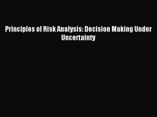 [PDF] Principles of Risk Analysis: Decision Making Under Uncertainty Full Online