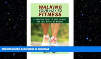 READ  Walking Your Way to Fitness: A Simplified Guide to Burn Calories and Lose Weight by Walking