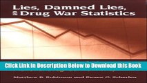 [Best] Lies, Damned Lies, and Drug War Statistics: A Critical Analysis of Claims Made by the