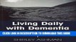 [New] Living Daily with Dementia: It Wasn t Me Exclusive Full Ebook