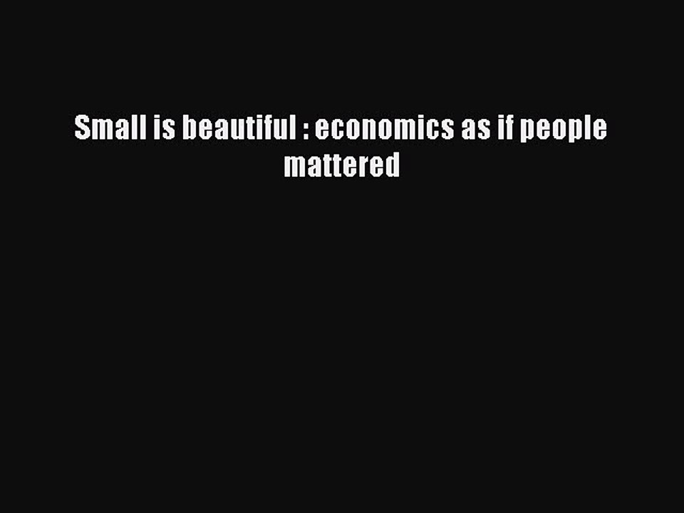 [PDF] Small is beautiful : economics as if people mattered Popular Colection