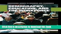 Read Demography, Education, and the Workforce (Greenwood Guides to Business and Economics)  Ebook
