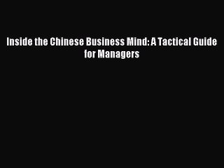[PDF] Inside the Chinese Business Mind: A Tactical Guide for Managers Full Colection