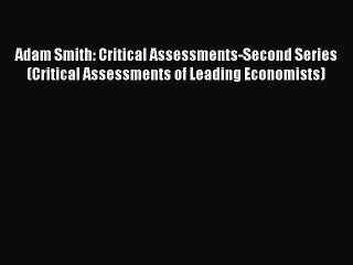 [PDF] Adam Smith: Critical Assessments-Second Series (Critical Assessments of Leading Economists)