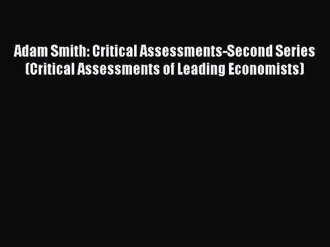 [PDF] Adam Smith: Critical Assessments-Second Series (Critical Assessments of Leading Economists)