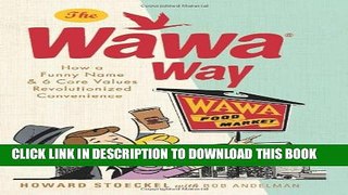 [PDF] The Wawa Way: How a Funny Name and Six Core Values Revolutionized Convenience Full Colection