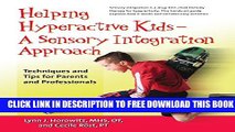 New Book Helping Hyperactive Kids ? A Sensory Integration Approach: Techniques and Tips for