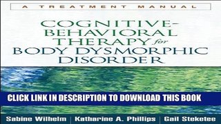 [PDF] Cognitive-Behavioral Therapy for Body Dysmorphic Disorder: A Treatment Manual Full Online