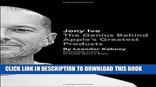 [PDF] Jony Ive: The Genius Behind Apple s Greatest Products Full Colection