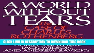 [PDF] A World Without Tears: The Case of Charles Rothenberg Full Online