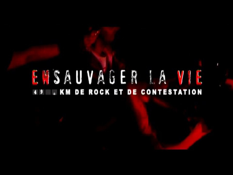 ENSAUVAGER LA VIE, 5000 km de rock et de contestation - PART 1