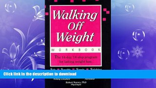 READ BOOK  Walking Off Weight:  The Workbook:  The 14-Day, 14-Step Program for Lasting Weight