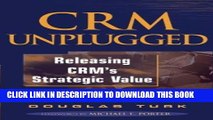 [PDF] CRM Unplugged: Releasing CRM s Strategic Value Popular Colection