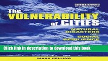 PDF The Vulnerability of Cities: Natural Disasters and Social Resilience  Ebook Online