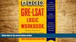 Must Have  Gre-Lsat Logic Workbook (Gre-Lsat Logic Workbook, 2nd ed)  READ Ebook Full Ebook Free