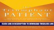 [Read] The Triumphant Patient: Become an Exceptional Patient in the Face of Life-Threatening