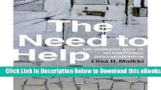 [Download] The Need to Help: The Domestic Arts of International Humanitarianism Online Ebook