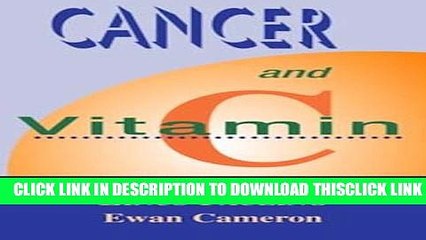 [Read] Cancer and Vitamin C: A Discussion of the Nature, Causes, Prevention, and Treatment of