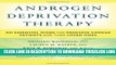 [Read] Androgen Deprivation Therapy: An Essential Guide for Prostate Cancer Patients and Their