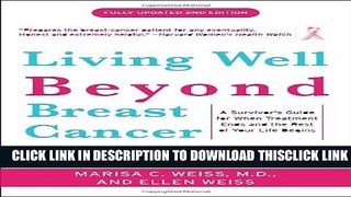 [Read] Living Well Beyond Breast Cancer: A Survivor s Guide for When Treatment Ends and the Rest
