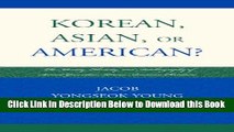 [Best] Korean, Asian, or American?: The Identity, Ethnicity, and Autobiography of