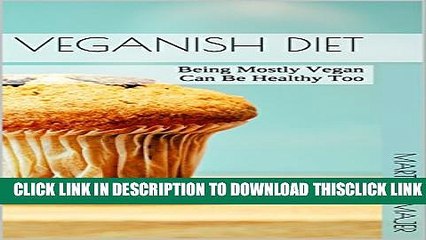 [Read] Veganish Diet: Being Mostly Vegan Can Be Healthy Too Popular Online