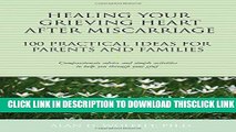 [Read] Healing Your Grieving Heart After Miscarriage: 100 Practical Ideas for Parents and Families