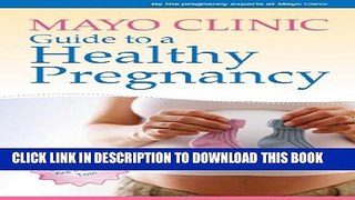 [PDF] Mayo Clinic Guide to a Healthy Pregnancy: From Doctors Who Are Parents, Too! Full Online