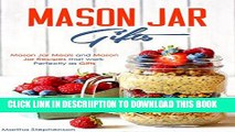 [New] Mason Jar Gifts: Mason Jar Meals and Mason Jar Recipes that work Perfectly as Gifts