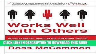 [PDF] Works Well with Others: Shaking Hands, Shutting Up, and Other Crucial Skills in Business