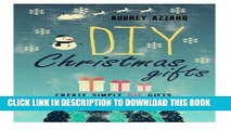 [PDF] DIY Christmas Gifts: Create Simple DIY Gifts That Wow Friends And Family (Christmas -