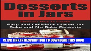 [New] Desserts in Jars: Discover How to Create Easy and Delicious Mason Jar Bake and No Bake