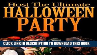 [PDF] Host The Ultimate Halloween Party: Low Cost Scary Tips, Tricks, And Ideas For Your Halloween