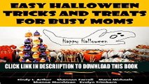 [New] Easy Halloween Tricks and Treats for Busy Moms (Holiday Entertaining Book 33) Exclusive Full