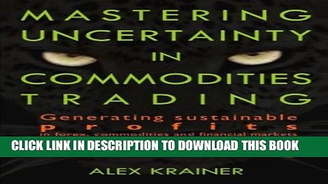 [PDF] Mastering Uncertainty in Commodities Trading: Generating sustainable profits in forex,