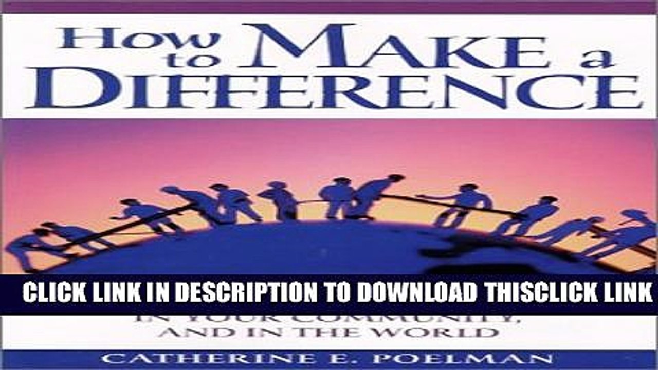 [PDF] How to Make a Difference: Over 1,000 Ways to Serve at Home, in the Community, and in the