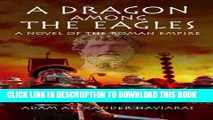 [PDF] A Dragon among the Eagles: A Novel of the Roman Empire (Eagles and Dragons) Exclusive Online