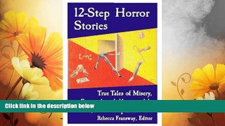 Must Have  12-Step Horror Stories: True Tales of Misery, Betrayal, and Abuse in AA, Na, and