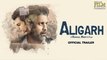 Aligarh Official Trailer | Manoj Bajpayee | Rajkummar Rao