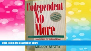 Must Have  Codependent No More: How to Stop Controlling Others and Start Caring for Yoursel