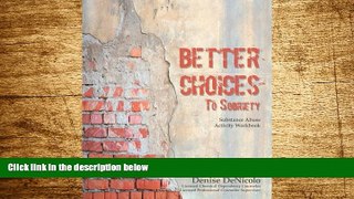Must Have  Better Choices To Sobriety: Substance Abuse Activity Workbook  READ Ebook Full Ebook