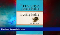 Must Have  There s More to Quitting Drinking Than Quitting Drinking  READ Ebook Full Ebook Free
