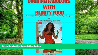 Big Deals  LOOKING FABULOUS WITH BEAUTY FOOD: NUTRITION TIPS, BEST HOMEMADE BEAUTY RECIPES