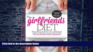 Big Deals  The Girlfriends Diet: Burn More Calories on a Delicious 4-Week Mediterranean Meal Plan